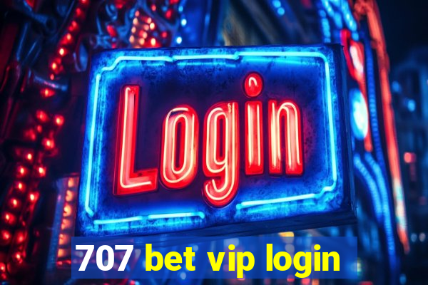 707 bet vip login